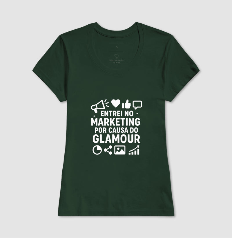 Camisa Marketing - Entrei no Marketing Por Causa do Glamour
