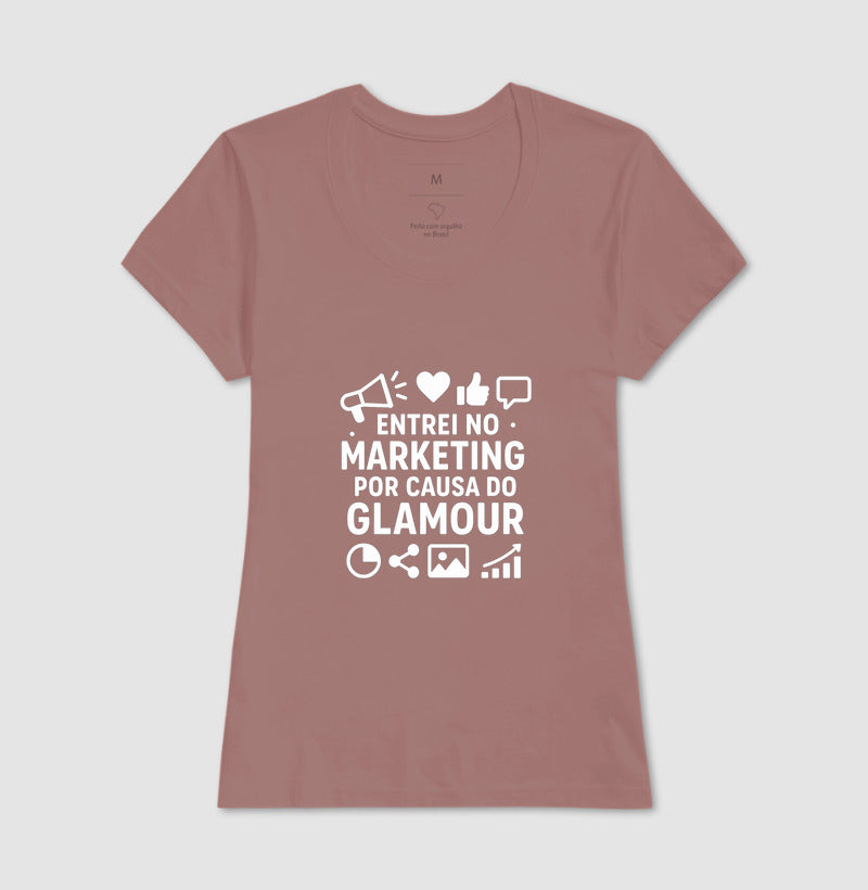 Camisa Marketing - Entrei no Marketing Por Causa do Glamour