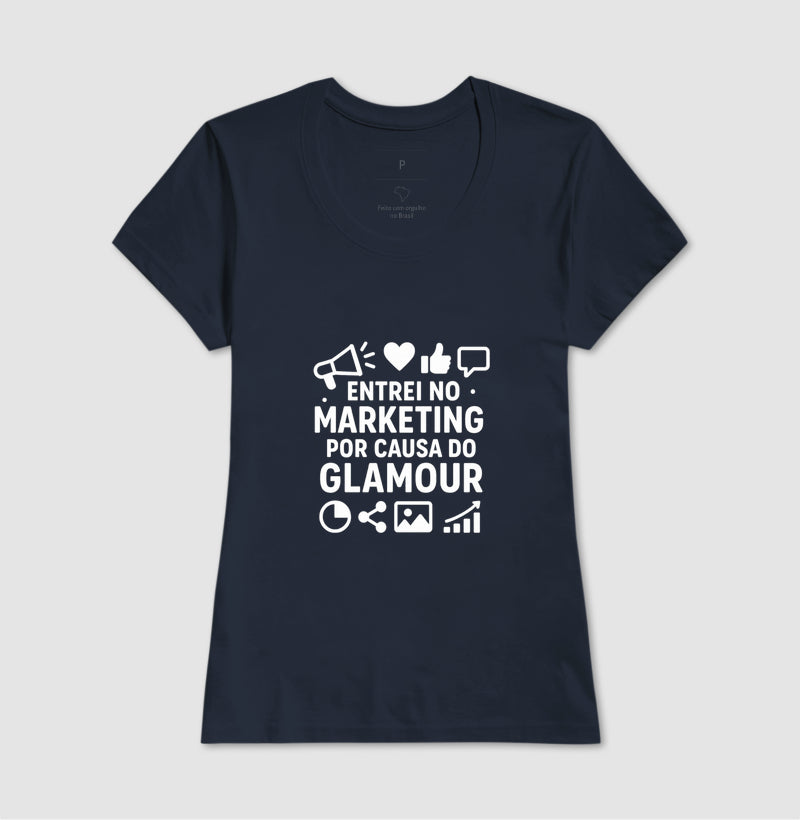 Camisa Marketing - Entrei no Marketing Por Causa do Glamour