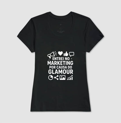 Camisa Marketing - Entrei no Marketing Por Causa do Glamour