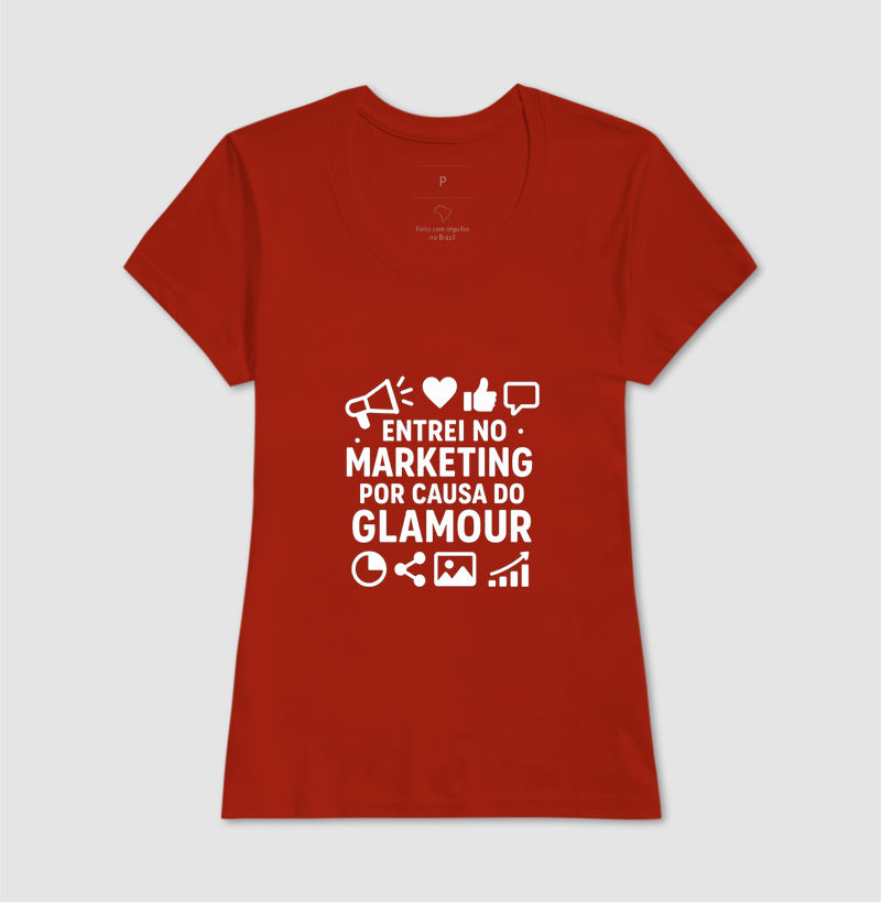 Camisa Marketing - Entrei no Marketing Por Causa do Glamour