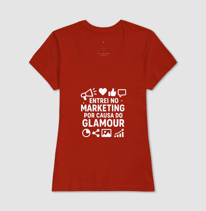 Camisa Marketing - Entrei no Marketing Por Causa do Glamour