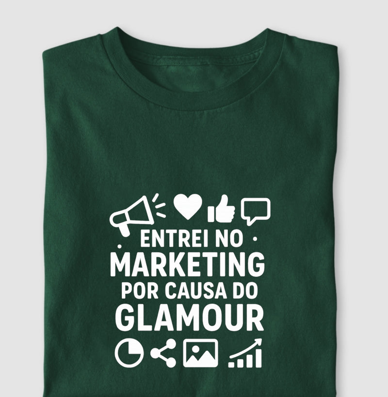 Camisa Marketing - Entrei no Marketing Por Causa do Glamour