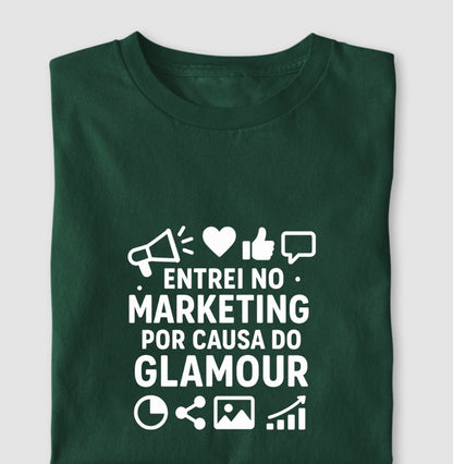 Camisa Marketing - Entrei no Marketing Por Causa do Glamour