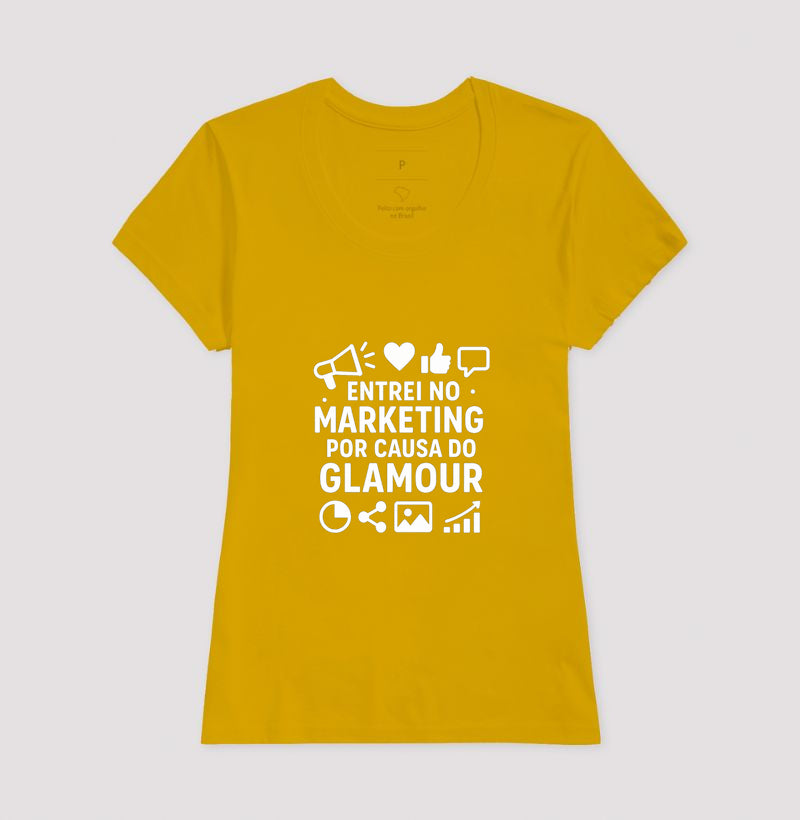 Camisa Marketing - Entrei no Marketing Por Causa do Glamour
